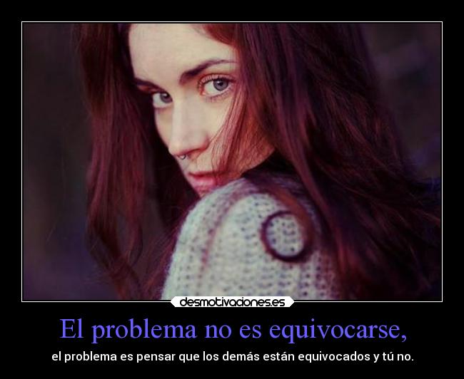 El problema no es equivocarse, - 