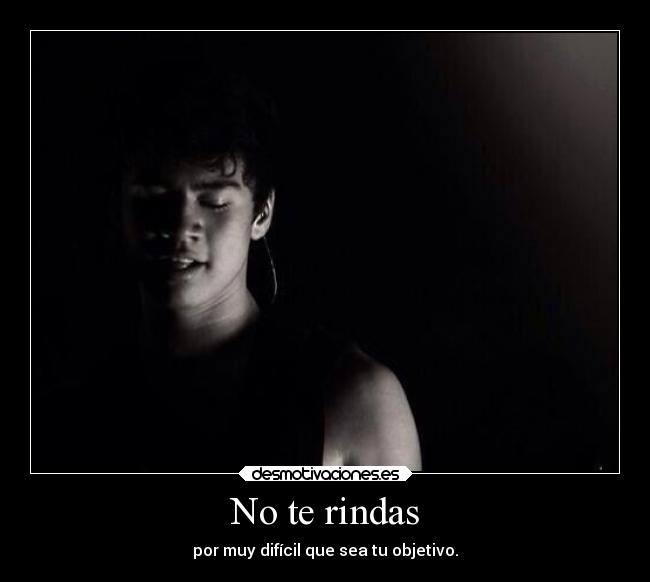 No te rindas - por muy difícil que sea tu objetivo.