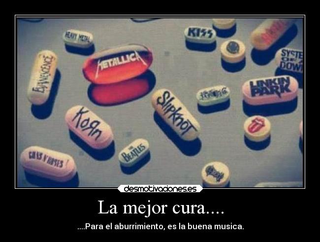 La mejor cura.... - ....Para el aburrimiento, es la buena musica.