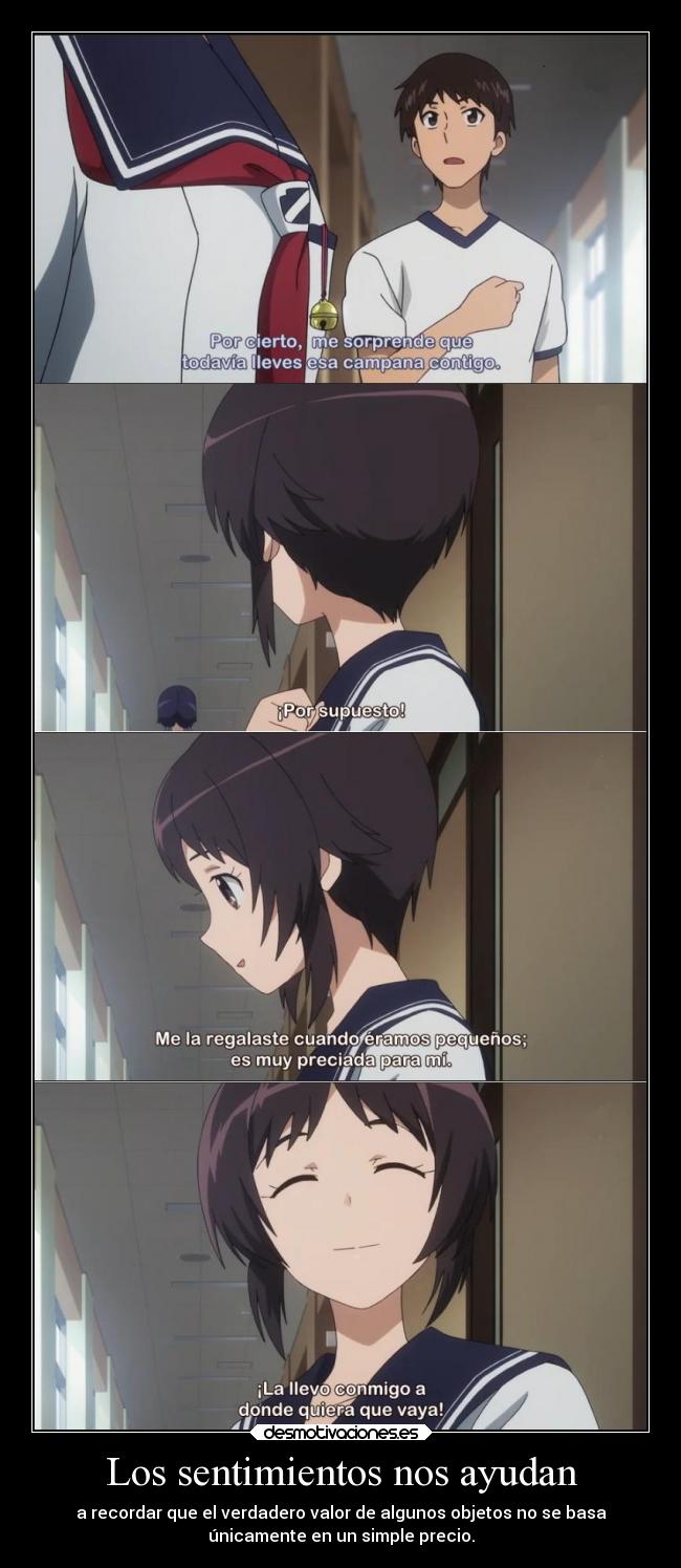 Los sentimientos nos ayudan - a recordar que el verdadero valor de algunos objetos no se basa
únicamente en un simple precio.