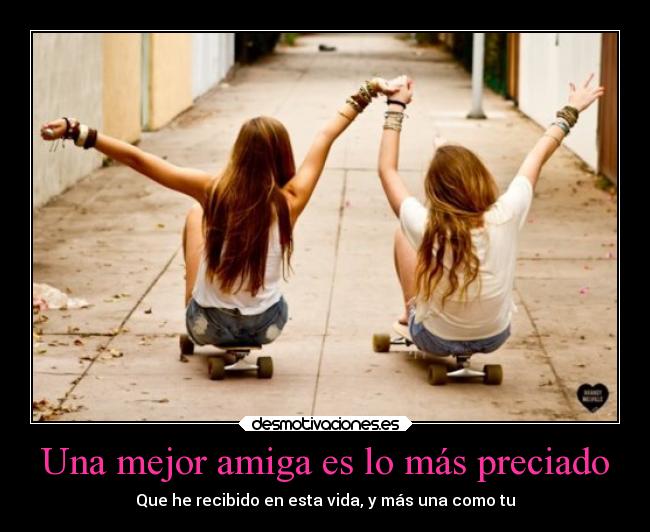 Una mejor amiga es lo más preciado -