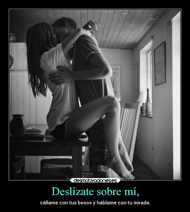 Deslízate sobre mí, - 