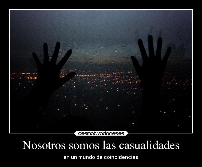 Nosotros somos las casualidades - 