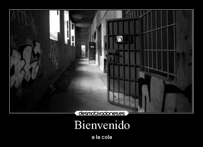 Bienvenido - a la cola