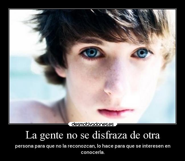 La gente no se disfraza de otra -