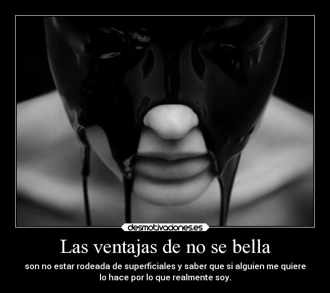 Las ventajas de no se bella - 