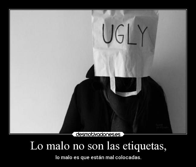 Lo malo no son las etiquetas, - 