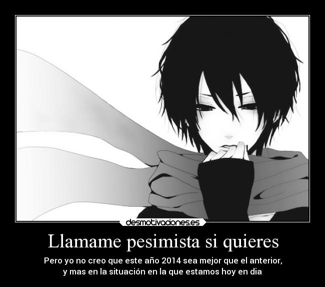 Llamame pesimista si quieres -