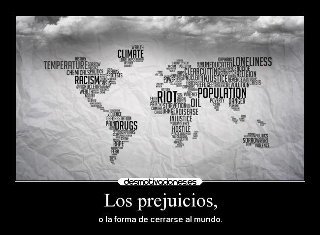 Los prejuicios, -