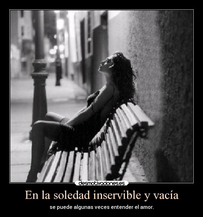 En la soledad inservible y vacía -