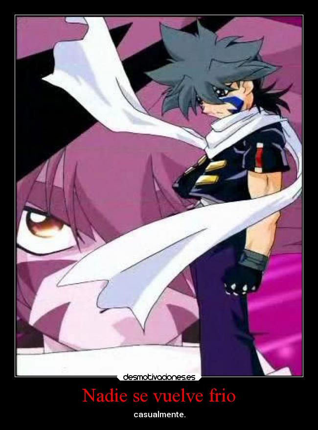 Nadie se vuelve frio - casualmente.