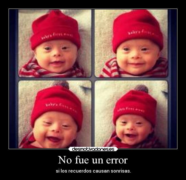 No fue un error - si los recuerdos causan sonrisas.