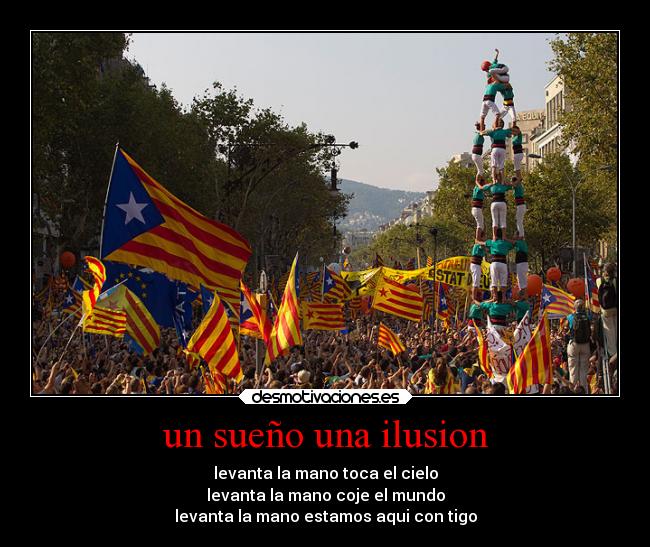 un sueño una ilusion - levanta la mano toca el cielo
levanta la mano coje el mundo
levanta la mano estamos aqui con tigo