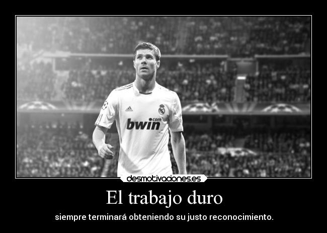 El trabajo duro - siempre terminará obteniendo su justo reconocimiento.