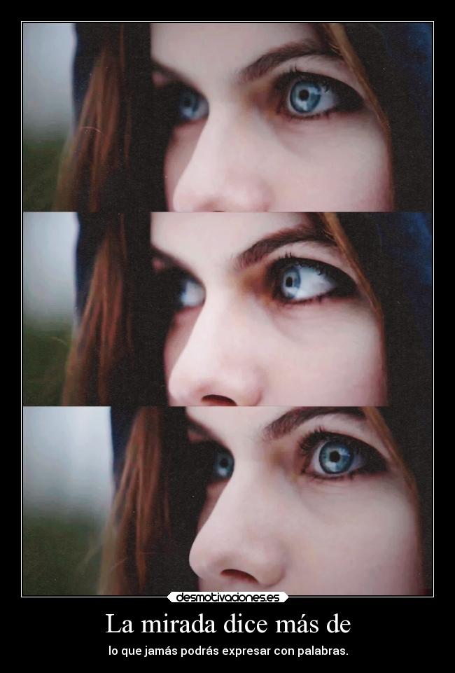 La mirada dice más de -