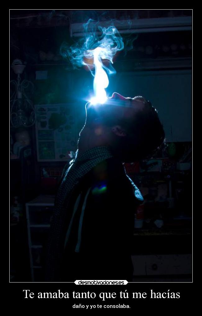 Te amaba tanto que tú me hacías - 