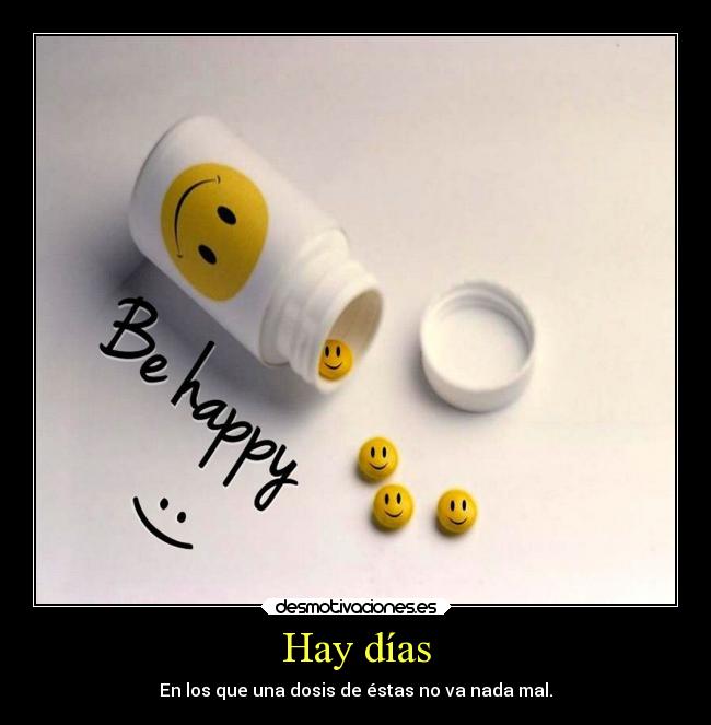 Hay días - En los que una dosis de éstas no va nada mal.