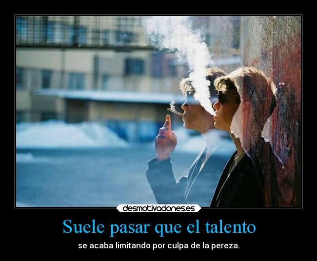 Suele pasar que el talento -