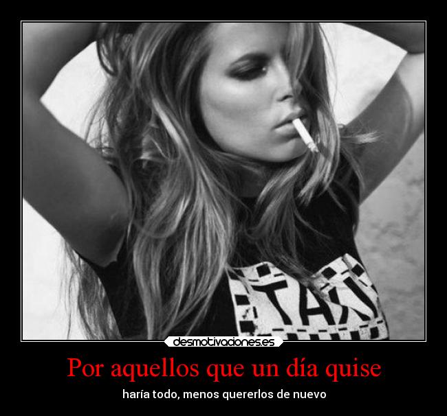 Por aquellos que un día quise -
