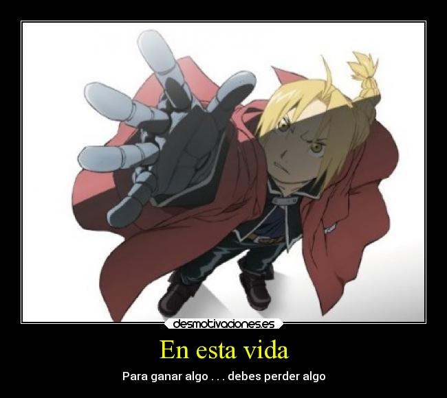 En esta vida - Para ganar algo . . . debes perder algo