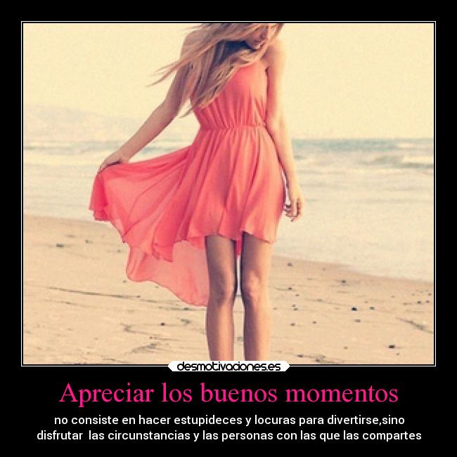 Apreciar los buenos momentos -