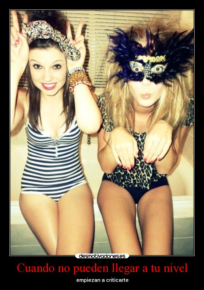 Cuando no pueden llegar a tu nivel -