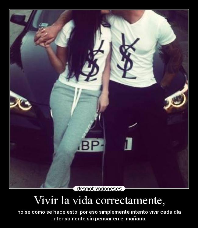 Vivir la vida correctamente, - 