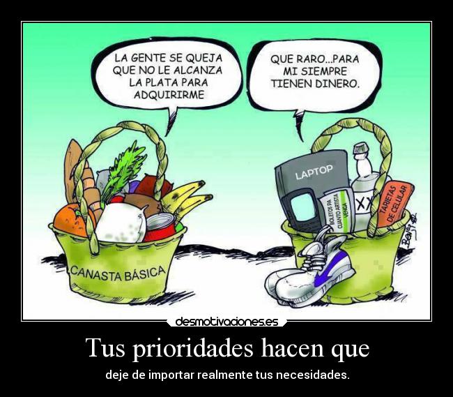 Tus prioridades hacen que - deje de importar realmente tus necesidades.