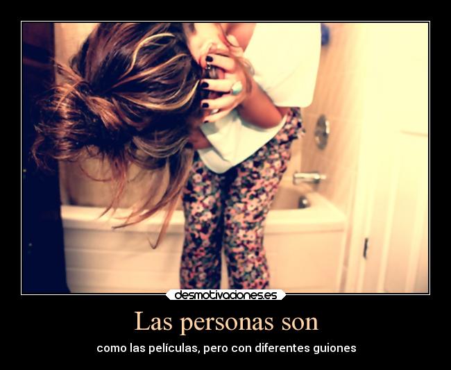 Las personas son - como las películas, pero con diferentes guiones