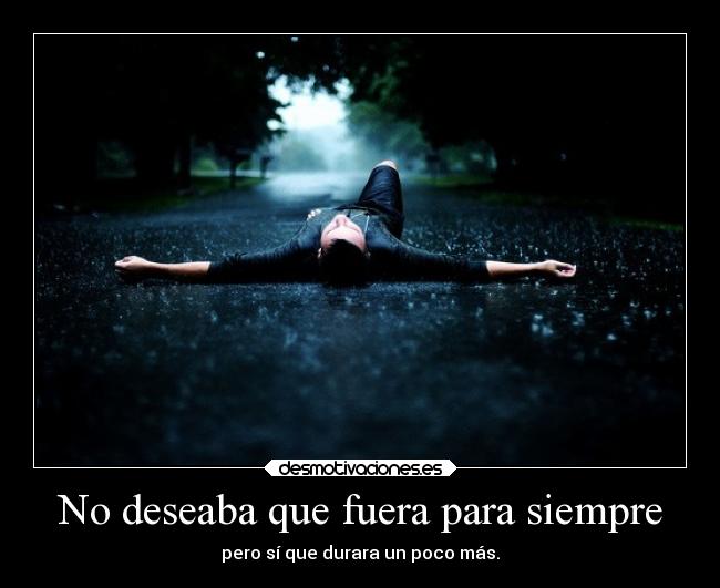 No deseaba que fuera para siempre -