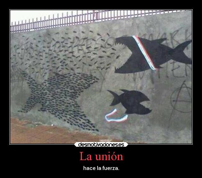 La unión - hace la fuerza.
