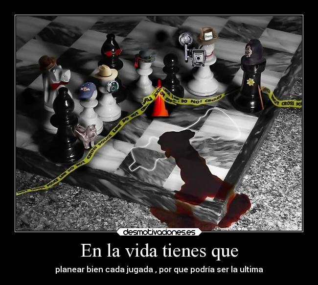 En la vida tienes que - 