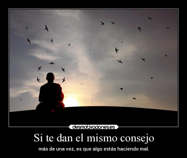 Si te dan el mismo consejo -