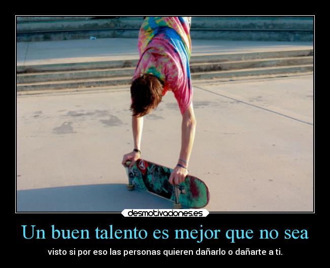 Un buen talento es mejor que no sea -