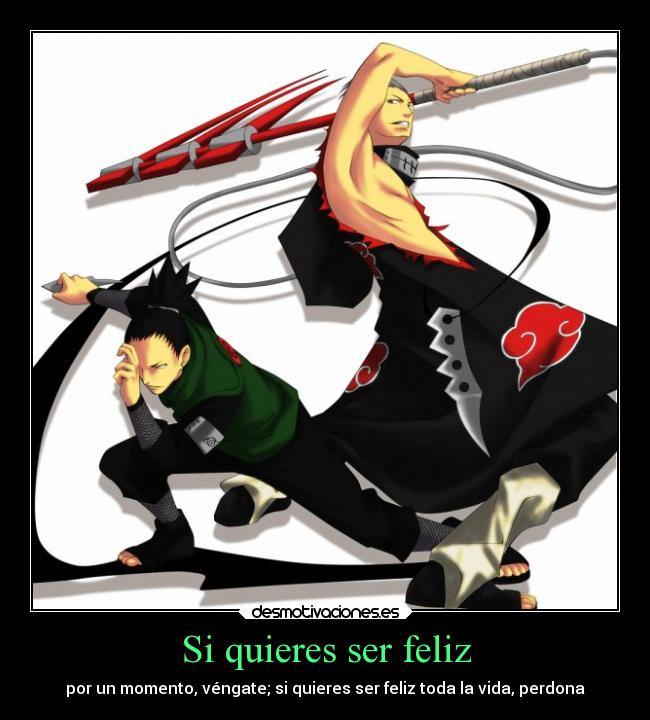 Si quieres ser feliz - por un momento, véngate; si quieres ser feliz toda la vida, perdona