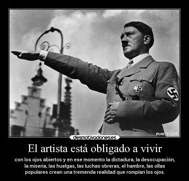 El artista está obligado a vivir - con los ojos abiertos y en ese momento la dictadura, la desocupación,
la miseria, las huelgas, las luchas obreras, el hambre, las ollas
populares crean una tremenda realidad que rompían los ojos.