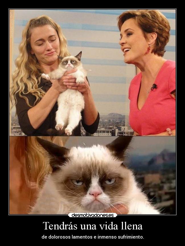 Tendrás una vida llena - de dolorosos lamentos e inmenso sufrimiento.