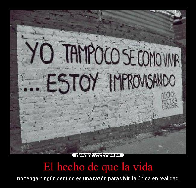 El hecho de que la vida -