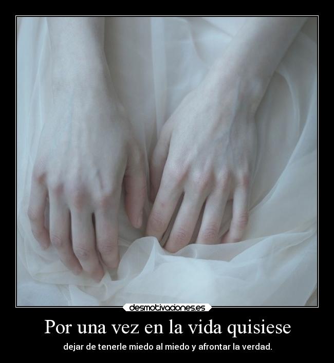 Por una vez en la vida quisiese - 