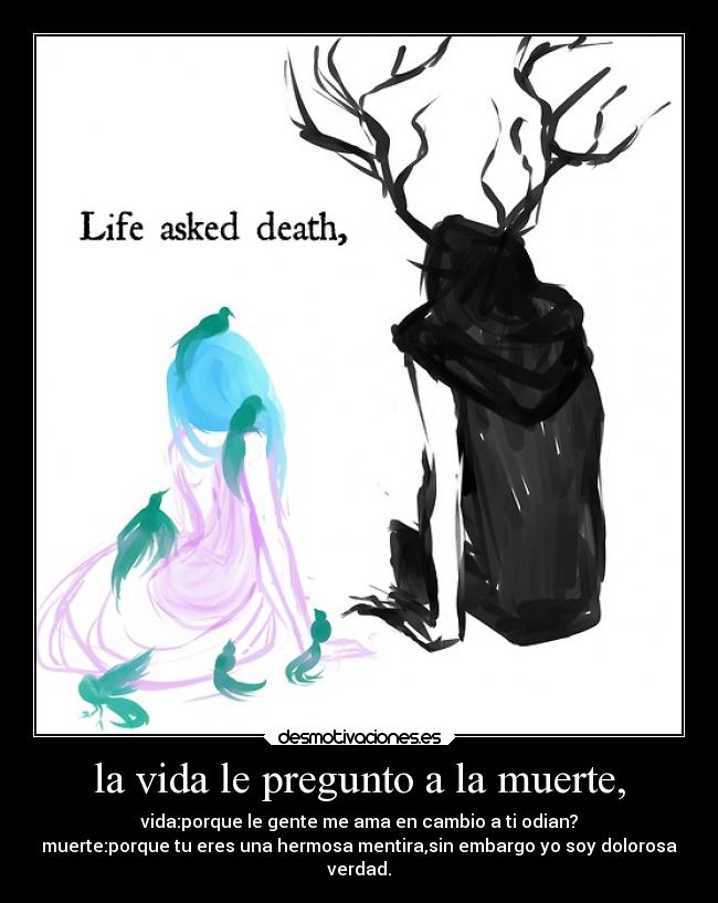 la vida le pregunto a la muerte, -