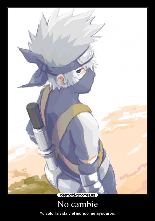 No cambie - Yo sólo, la vida y el mundo me ayudaron.