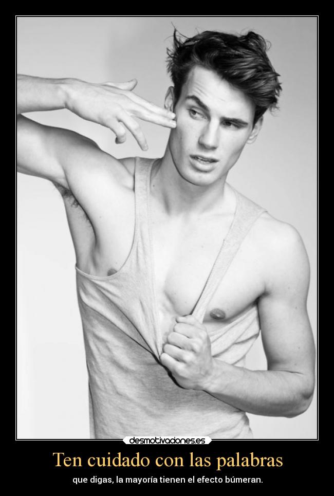Ten cuidado con las palabras - que digas, la mayoría tienen el efecto búmeran.
