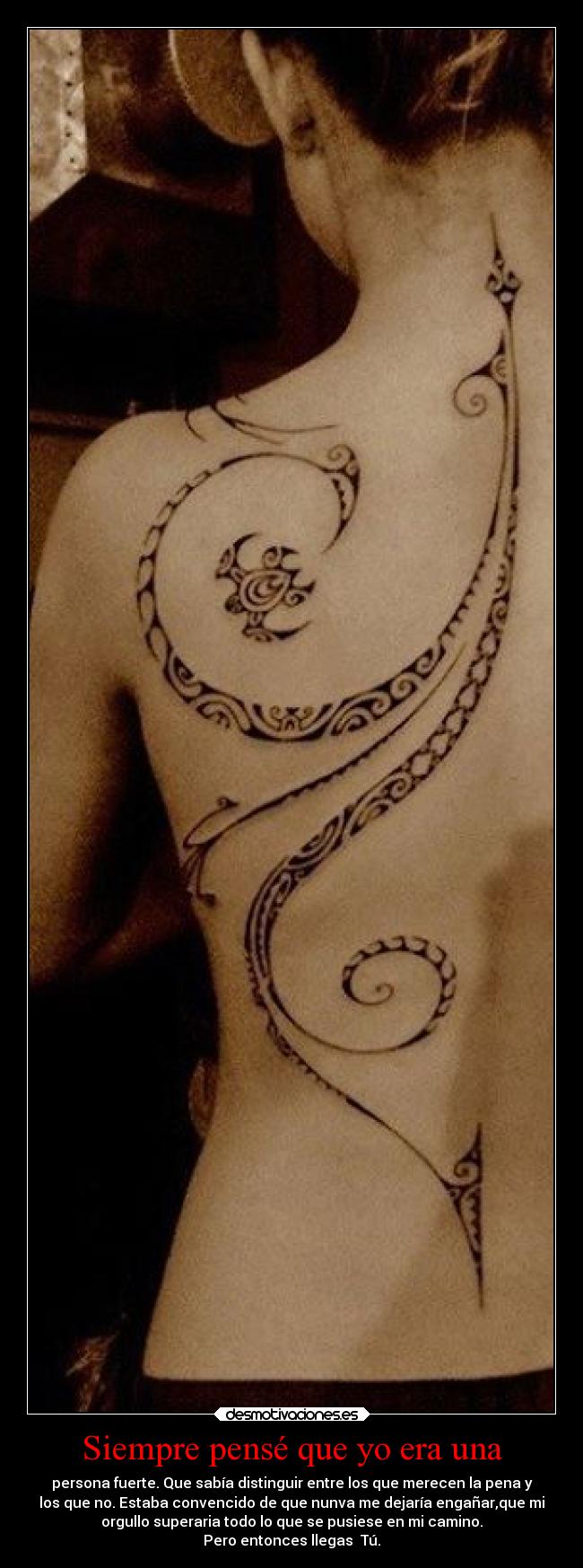 Siempre pensé que yo era una - persona fuerte. Que sabía distinguir entre los que merecen la pena y
los que no. Estaba convencido de que nunva me dejaría engañar,que mi
orgullo superaria todo lo que se pusiese en mi camino.
Pero entonces llegas Tú.