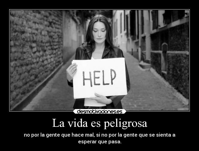 La vida es peligrosa -