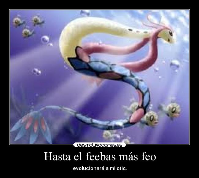 Hasta el feebas más feo - 