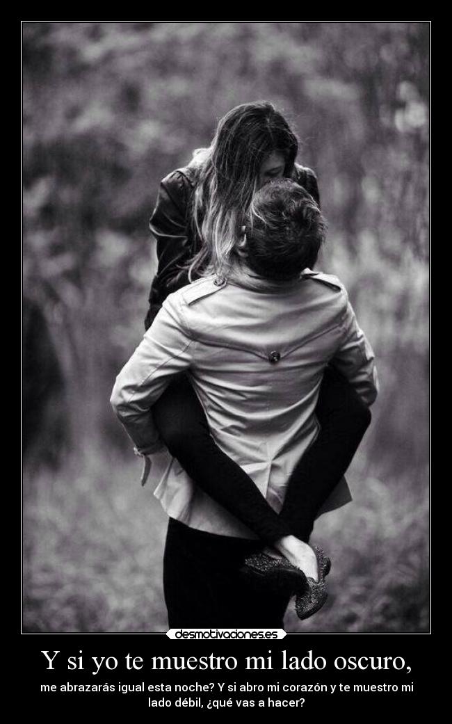 Y si yo te muestro mi lado oscuro, - 