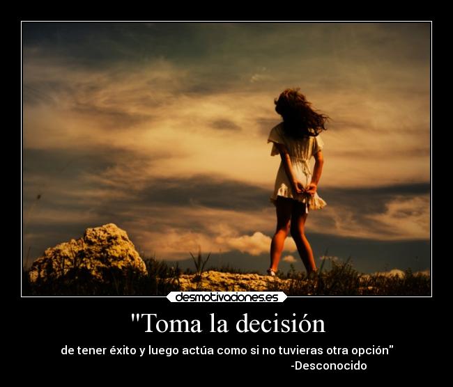 "Toma la decisión | Desmotivaciones