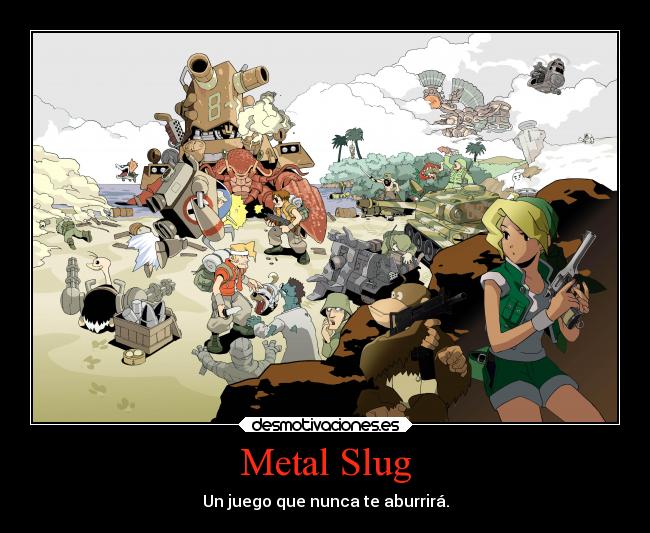 Metal Slug - Un juego que nunca te aburrirá.
