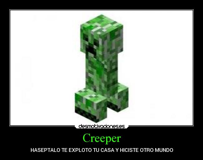 Creeper - HASEPTALO TE EXPLOTO TU CASA Y HICISTE OTRO MUNDO