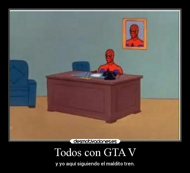 carteles videojuegos spiderman grand theft auto san andreas solo tenias que seguir maldito tren desmotivaciones